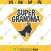 Super grandma svg grandma svg grandparents day svg png dxf Cutting files Cricut Cute svg designs print for t shirt Design 777