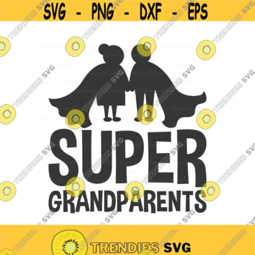 Super grandparents svg grandma svg grandparents day svg grandpa svg png dxf Cutting files Cricut Cute svg designs print for t shirt Design 226