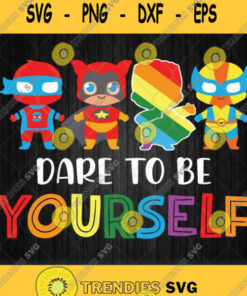 Superheroes Baby Dare To Be Yourself Svg Svg Cut Files Svg Clipart Silhouette Svg Cricut Svg Fil