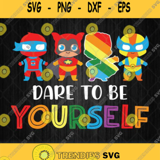Superheroes Baby Dare To Be Yourself Svg