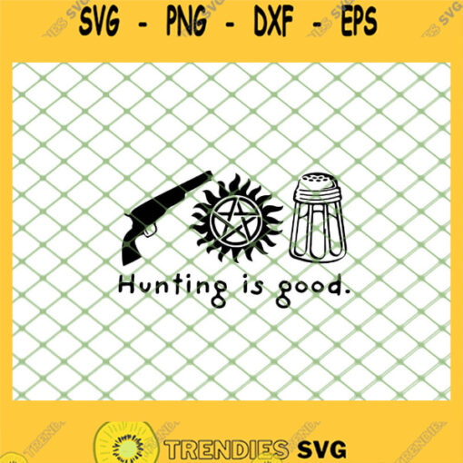 Supernatural Hunting Is Good SVG PNG DXF EPS 1
