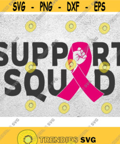 Support Squad Svg Breast Cancer Awareness Svg Breast Cancer svg Motivational Svg Cancer Warrior Digital Cut Files png dxf eps vector Design 185