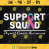 Support Squad Thyroid Cancer Awareness Svg Png