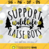 Support Wildlife Raise Boys SVG Boy Mom SVG Mom of Boys Shirt Design Outdoor Mama svg Mom svg Sayings Cricut Silhouette cut files Design 187