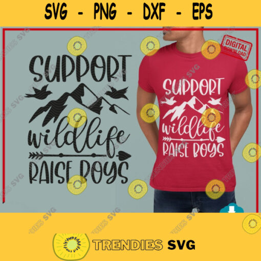 Support Wildlife Raise Boys SVG Funny Mom Clip Art Raising Boys Design for Shirts Boy Mom Iron On Digital Svg momlife svg. 680