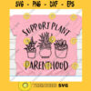 Support plant parenthood svgCrazy plant lady svgPlant lover svgGarden svgGardening svgWild flowers svgHouseplant svgPotted Plant svg