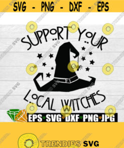 Support your local witches. Funny Halloween. Halloween. Local witch support. Local witch support group. Funny witch. Digital image. Design 987