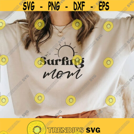 Surfing Mom Svg Summer Shirt Svg Quote Beach Shirt Mom Shirt Svg Vacation Mode Svg Travel Shirt Vacay Girl Shirt Svg Png Dxf Cut File Design 279