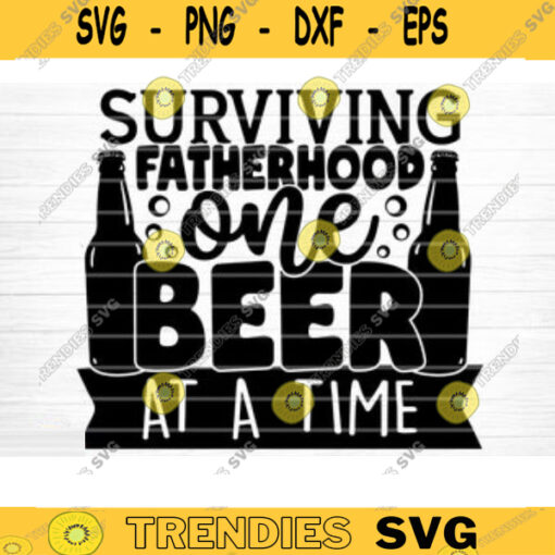 Surviving Fatherhood One Beer At A Time SVG Cut File Beer Svg Bundle Funny Beer Quotes Beer Dad Shirt Mug Svg Beer Lover Svg Cricut Design 425 copy