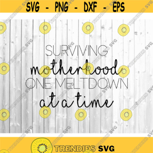 Surviving Motherhood Svg One Day At A Time Svg Tired Mom Svg Funny Mom Svg Svg Files for Cricut Mom Shirt Svg Sarcasm Svg.jpg