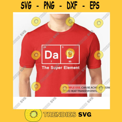 Svg Dad The Super Element. Dad Cutting File for Father Shirt Gift for Dad. Periodic Table T Shirt Design Birthday Present for Dad
