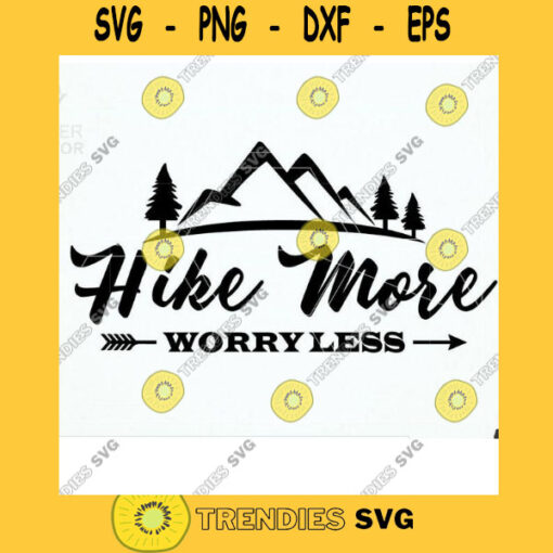Svg Files Hike More Worry Less. Adventure Cut Files Svg Dxf Studio3 Cut File. Hike More Worry Less T shirt Download. Hike More Iron On