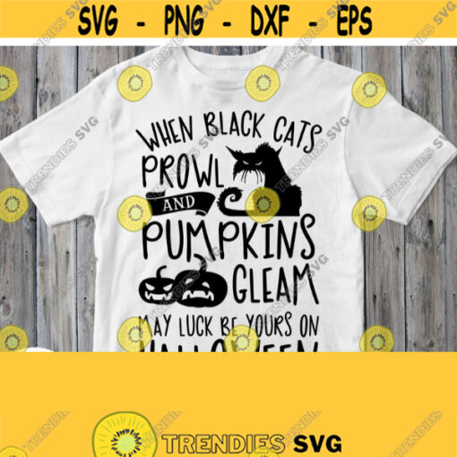 Svg Halloween Saying Svg When Black Cats Prowl And Pumpkins Gleam May Luck Be Yours On Halloween Svg Quote Cuttable File for Shirt Clipart Design 288