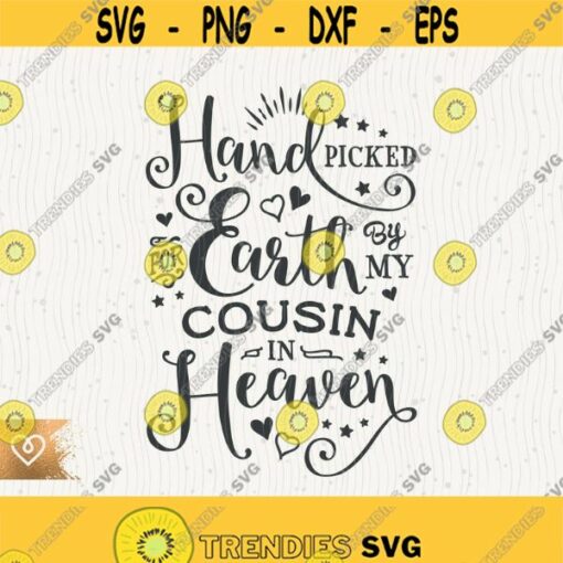 Svg Handpicked For Earth By My Cousin In Heaven Svg Cricut Cut File Best Cousin Svg Handpicked By Cousin Svg Newborn Babe Onesie Design Design 348