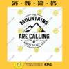 Svg The Mountains Are Calling And I Must Go Silhouette Cut File. Adventure Printable Design Template Svg. Vinyl Wall decor EPS Clipart