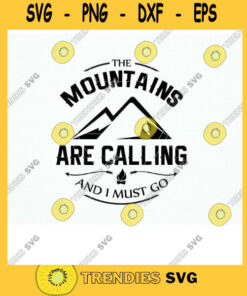 Svg The Mountains Are Calling And I Must Go Silhouette Cut File. Adventure Printable Design Template Svg. Vinyl Wall decor EPS Clipart
