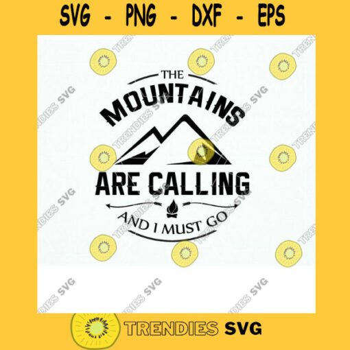 Svg The Mountains Are Calling And I Must Go Silhouette Cut File. Adventure Printable Design Template Svg. Vinyl Wall decor EPS Clipart