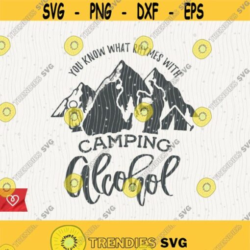 Svg You Know What Rhymes with Camping Alcohol Svg Camper Drinking Beer Svg Wildlife Happy Camper Svg Mountains Forest Campfire Svg Drunk Design 435