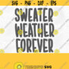 Sweater Weather Forever PNG Print File for Sublimation Or SVG Cutting Machines Cameo Cricut Fall Sweater Winter Sweater Holiday Weather Design 164