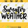 Sweater Weather Svg Fall Svg Cut Files Fall Sign svg Autumn Svg For Shirts Fall Shirt Svg Fall Svg DesignsAutumn Svg Instant Download Design 522