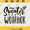 Sweater Weather Svg Png Eps Pdf Files Sweater Weather Cut File Fall Quote Svg Autumn Svg Winter Svg Cricut Silhouette Design 224