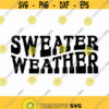 Sweater Weather Svg Png Eps Pdf Files Sweater Weather Cut File Fall Shirts Svg Fall Quote Svg Autumn Svg Winter Svg Sweater Svg Design 470
