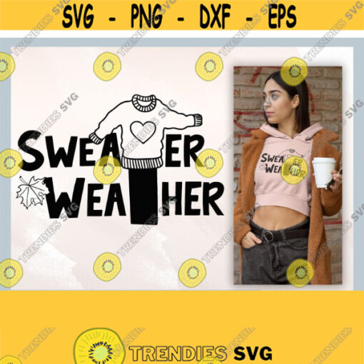 Sweater Weather svg Fall svg Files For Cricut Fall Cut File Autumn svg dxf png jpg eps