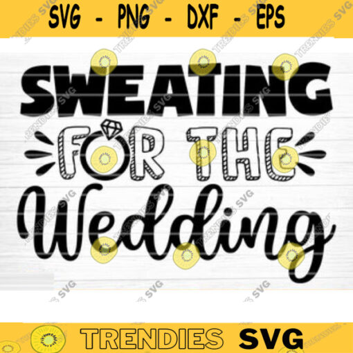 Sweating For The Wedding SVG Cut File Gym SVG Bundle Gym Sayings Quotes Svg Fitness Quotes Svg Workout Motivation Svg Silhouette Cricut Design 754 copy