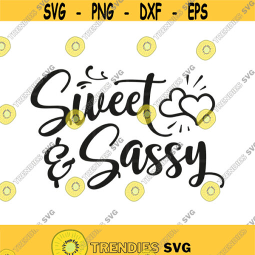 Sweet And Sassy Svg Png Pdf Eps Cut Files Cricut Silhouette Design 156