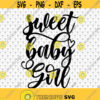 Sweet Baby Girl Svg Baby Girl Svg Sweet Baby Girl Cake Topper Svg Cake Topper Svg Cricut Silhouette Design 138