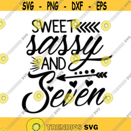 Sweet Sassy And Seven Svg Birthday Svg Seventh Birthday Svg Kids Birthday Svg Silhouette Cricut Cutting Files svg dxf eps png. .jpg