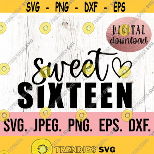 Sweet Sixteen SVG 16th Birthday Girl Design Hello Sixteen png Digital Download Cricut Cut File Sweet 16 16th Birthday Girl SVG Design 642
