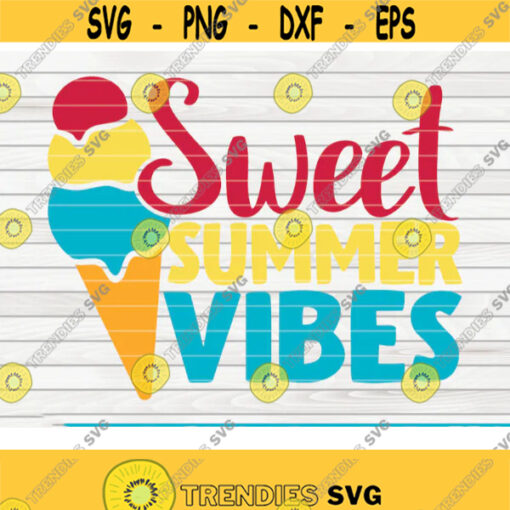 Sweet summer vibes SVG Summertime Saying Cut File clipart printable vector commercial use instant download Design 418