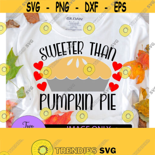 Sweeter than pumpkin pie. Pie svg. thanksgiving. Thanksgiving svg. Kids Thanksgiving Cute Thanksgiving svg Cut FIle SVG Design 596