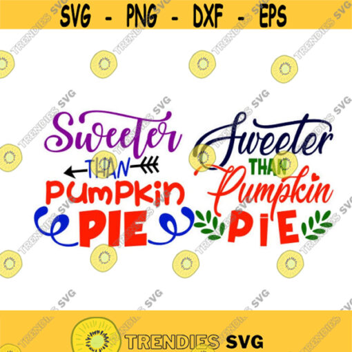 Sweeter then Pumpkin Pie Thanksgiving Cuttable Design SVG PNG DXF eps Designs Cameo File Silhouette Design 1061