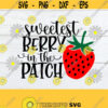 Sweetest Berry In The Patch Sweet little Berry Cute Girls Shirt svg Strawberry svg Daisy svg Berries and Daisy svg Cut File svg Design 802