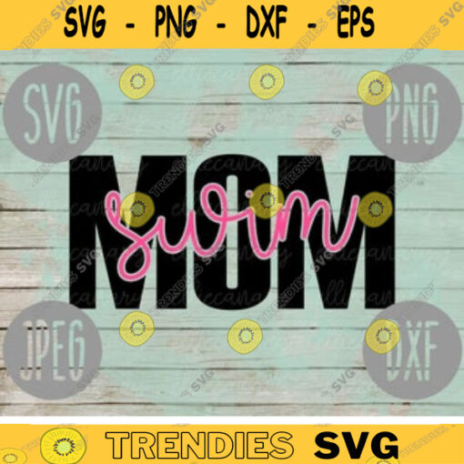 Swim Mom svg png jpeg dxf cutting file Commercial Use Vinyl Cut File Gift for Her Mothers Day School Team Sport Meet Competition 1450