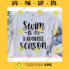 Swim is my favorite Season svgSwim shirt svgSwim svg designSwim cut fileSwim svg file for cricutSwim file svg