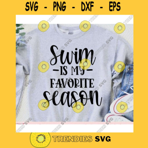 Swim is my favorite Season svgSwim shirt svgSwim svg designSwim cut fileSwim svg file for cricutSwim file svg