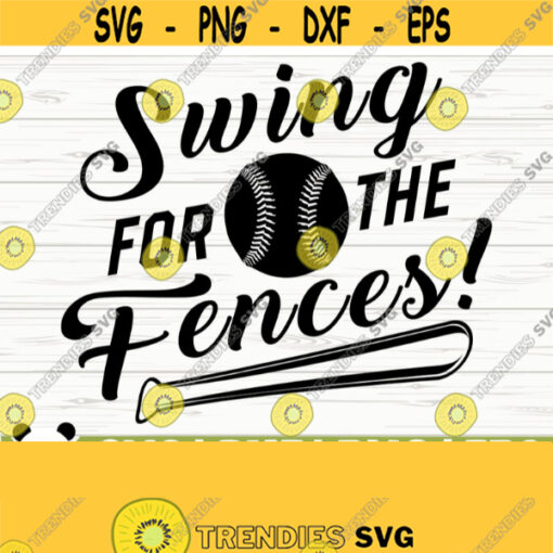 Swing For The Fences Love Baseball Svg Baseball Mom Svg Sports Svg Baseball Fan Svg Baseball Player Svg Baseball Shirt Svg Design 472