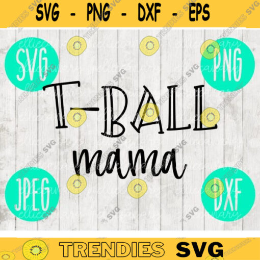 T Ball Mama Baseball Mom svg png jpeg dxf Silhouette Cricut cutting file Commercial Use Vinyl Cut File Sports Family Mom 654