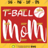 T Ball Mom Svg Teeball Mama Shirt Svg 1