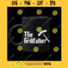 THE GRILLFATHER The Grill Father Design I Grill father Humor Design Phrase Svg Funny Digital Design