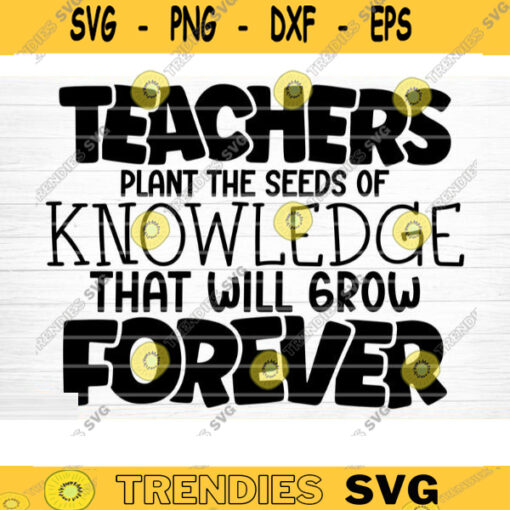 Tacher Plant The Seed Of Knowledge SVG Cut File Teacher SVG Bundle Teacher Saying Quote Svg Teacher Appreciation Svg Silhouette Cricut Design 1577 copy