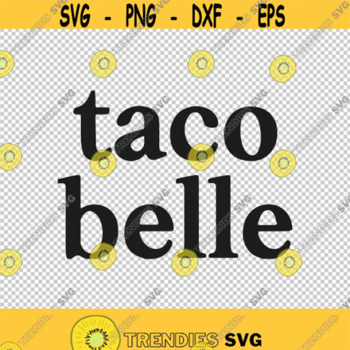 Taco Belle Taco Time Tacos SVG PNG EPS File For Cricut Silhouette Cut Files Vector Digital File