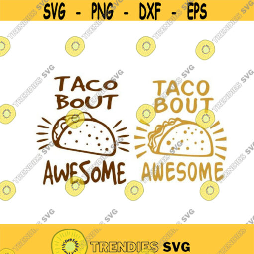 Taco bout Awesome Cuttable Design SVG PNG DXF eps Designs Cameo File Silhouette Design 1151