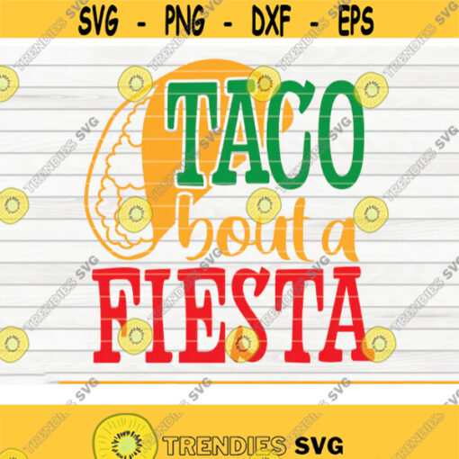 Taco bout a Fiesta SVG Cut File clipart printable vector commercial use instant download Design 303