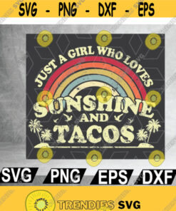 Taco. Just A Girl Who Loves Sunshine And Tacos png file digital file Design 185
