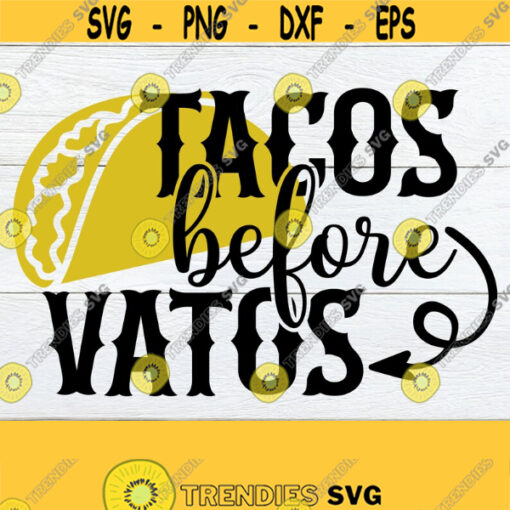 Tacos Before Vatos Cinco De Mayo Funny Cinco De Mayo Vatos Tacos Id Rather Have Tacos Sexy Cinco De Mayo Cut File SVG Design 1013