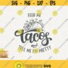 Tacos Svg Feed Me Tacos And Tell Me Im Pretty Svg Instant Download Southern Classy Svg Fiesta Tacos Svg Taco Cutting File Svg Nacho Tacos Design 105